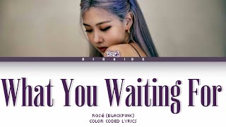 ROSÉ - What You Waiting  For LYRICS BLACKPINK: Light Up The Sky