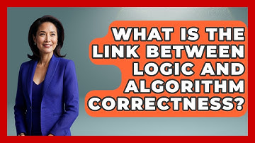 What Is The Link Between Logic And Algorithm Correctness? - Learn To Troubleshoot