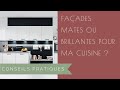 Façades mates ou brillantes pour ma cuisine ? Que choisir pour ma nouvelle cuisine ?