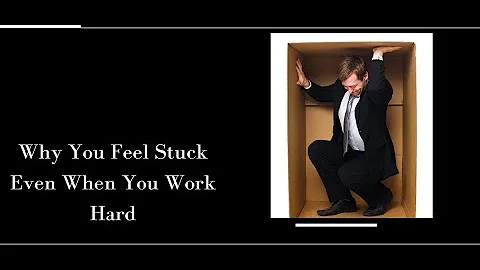 Why You Feel Stuck Even When You Work Hard