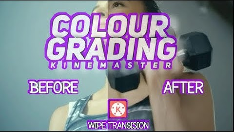 Colour Grading + Before /After Wipe in Kinemaster