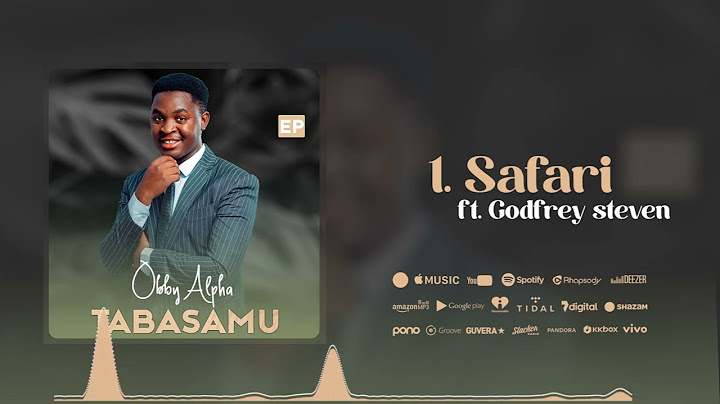 Obby Alpha Ft Godfrey Steven  - Safari ( Official Audio ) FOR SKIZA SMS 9514301 TO 811