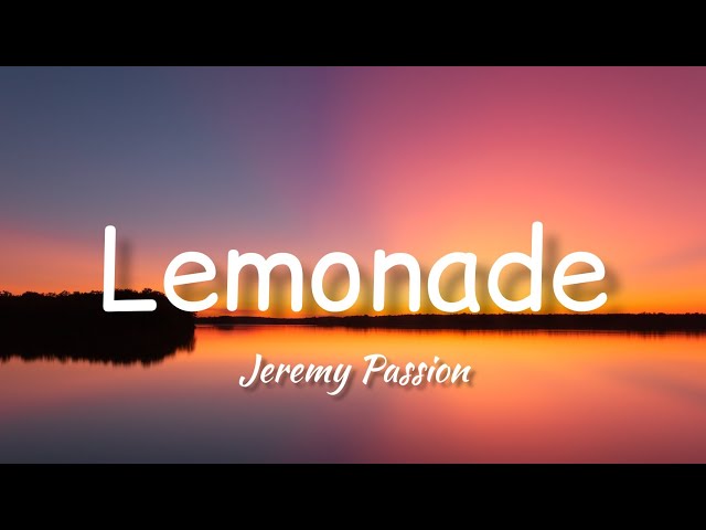 Jeremy Passion - Lemonade (Lyrics) class=