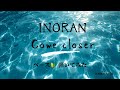 INORAN「Come closer」 耳コピ 弾いてみた