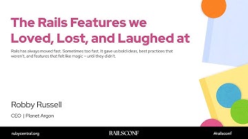 RailsConf 2025 The Rails Features we Loved, Lost, and Laughed at by Robby Russell