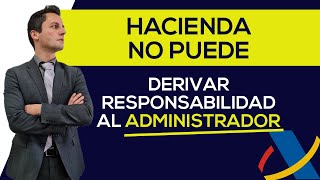 Caso de HACIENDA: No ha podido DERIVAR RESPONSABILIDAD al ADMINISTRADOR de la SOCIEDAD.