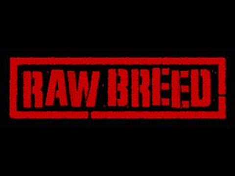 RAW BREED !!