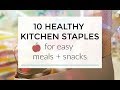 10 Healthy Kitchen Staples for Easy Meals + Snacks