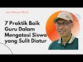 7 praktik baik guru dalam mengatasi siswa yang sult diatur dan terbukti ampuh