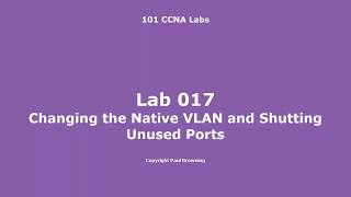 18 Changing the Native VLAN and Shutting Unused Ports