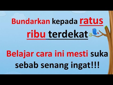 Cara mudah bundarkan kepada RATUS RIBU TERDEKAT tahun 5,6