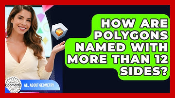 How Are Polygons Named With More Than 12 Sides? - All About Geometry