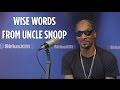 Wise words from uncle snoop  siriusxm