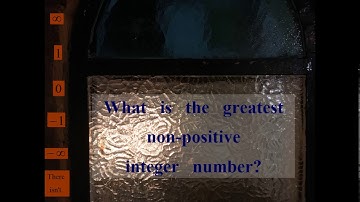 What is the greatest non-positive integer number?