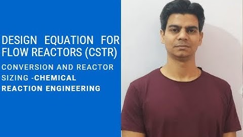 Design Equation For Flow Reactors (CSTR) -Conversion And Reactor Sizing