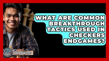 What Are Common Breakthrough Tactics Used In Checkers Endgames? - The Board Game Xpert