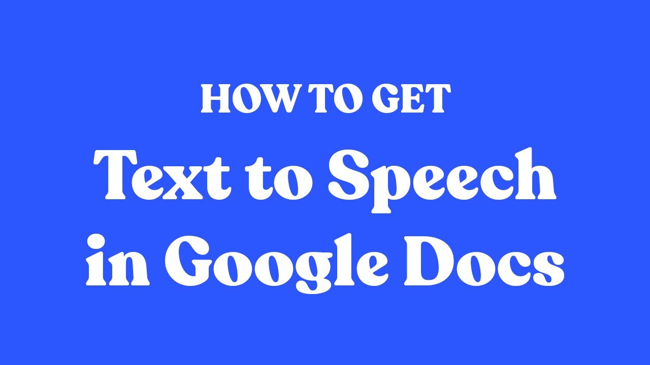 Text To Speech Google Docs: 5+ Amazing Methods & Details