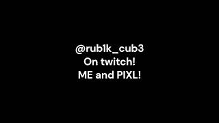 Live Right Now ON TWITCH: @rub1k_cub3 ON TWITCH https://www.twitch.tv/rub1k_cub3 #twitch