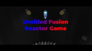 Untitled Fusion Reactor Game | "Devlog" 01