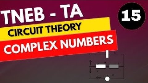 Lec 15 - Complex Numbers | Circuit Theory for TN | TNEB Technical Assistant