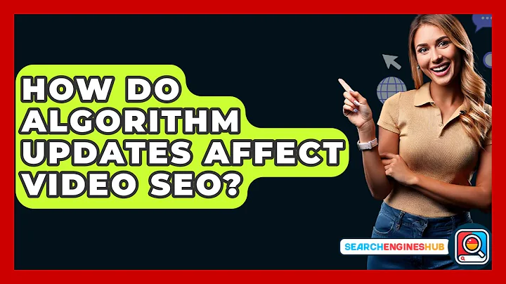 How Do Algorithm Updates Affect Video SEO? - SearchEnginesHub.com