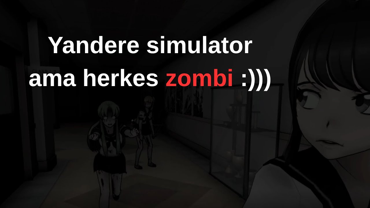 Yandere Simulator ama bu sefer herkes zombi (cidden) | Yandere Simulator Türkçe