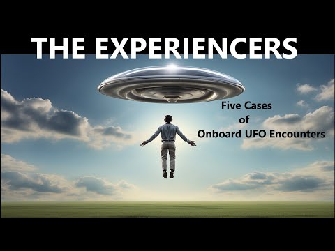 The Experiencers: Five Cases Of Onboard Ufo Encounters