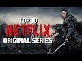 Top 10 Best Netflix Original Series to Watch Now! 2019