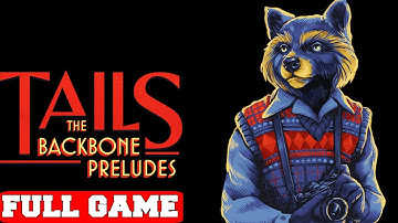 TAILS: THE BACKBONE PRELUDES - Gameplay Walkthrough FULL GAME [PC 60FPS] - No Commentary