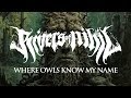 Rivers of nihil  where owls know my name official
