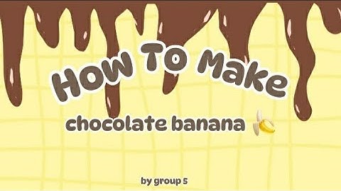 PROCEDURE TEXT - HOW TO MAKE CHOCOLATE BANANA (PisCok) [Tugas Bahasa Inggris]
