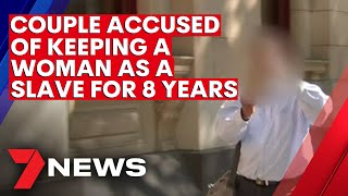 Melbourne Couple Accused Of Keeping A Woman As A Slave For Eight Years 7News
