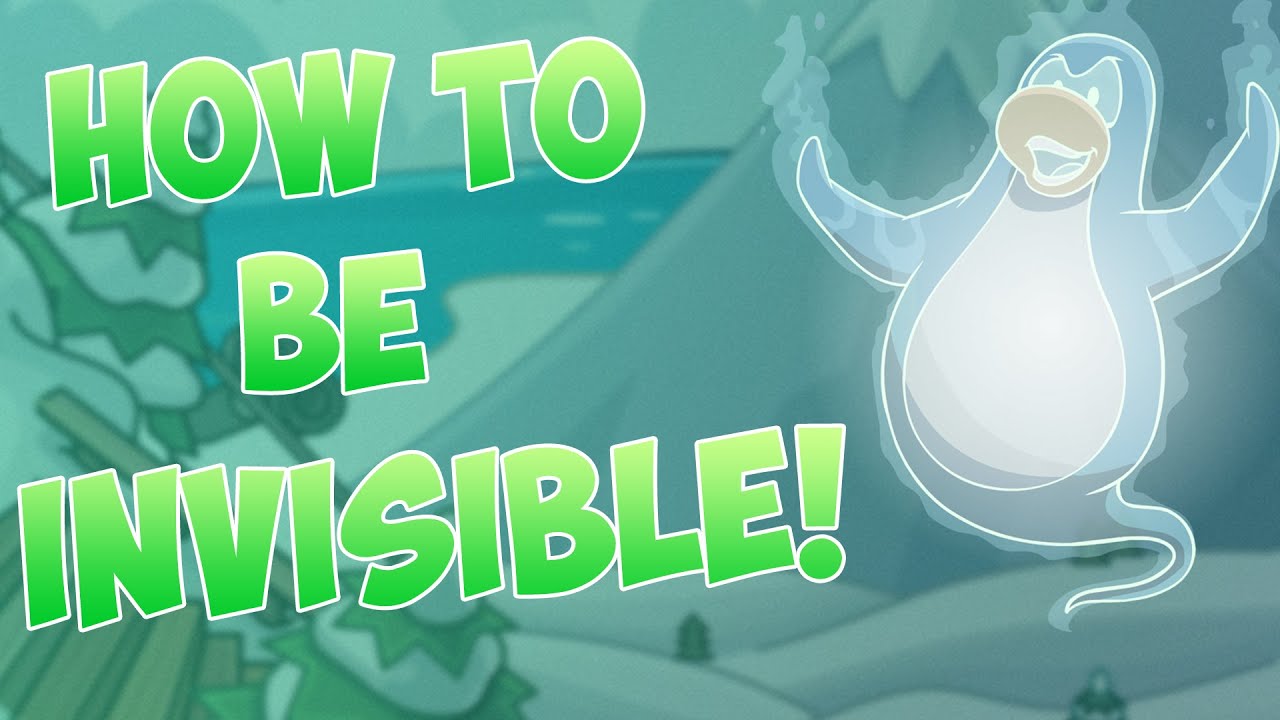 How To Be Invisible Club Penguin