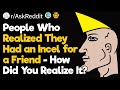 People who had an incel for a friend what happened