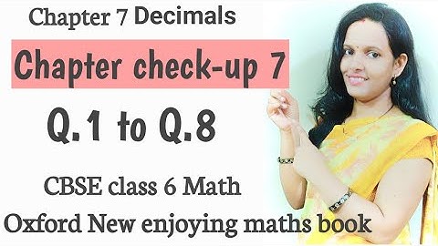 Chapter check-up 7 Decimals Q.1 to 8 |CBSE Class 6 math|Oxford book