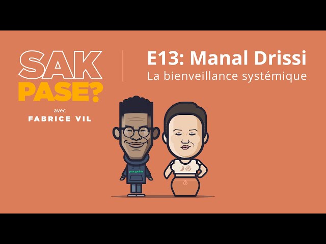 E13: Manal Drissi - La bienveillance systémique