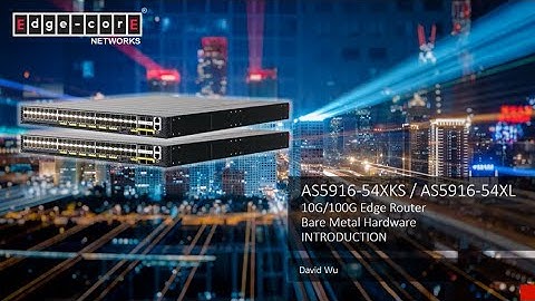 Edgecore AGR100 (AS5916) Series Introduction