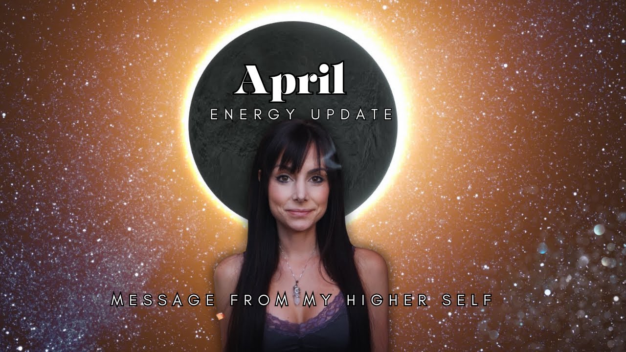 April Energy Update 2024 | The Great Transformation | Eclipse to Step into Our Greatest Timeline