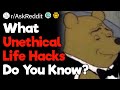 Unethical Life Hacks That Work