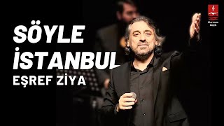 Eşref Ziya "Söyle İstanbul" ( Zeytinburnu 2023 )