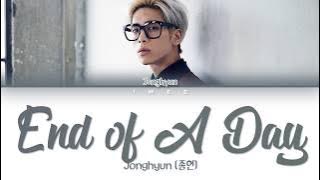 Jonghyun (종현) - End of a Day (하루의 끝) (Han|Rom|Eng) Color Coded Lyrics/한국어 가사