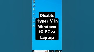 Disable Hyper-V in Windows 10 PC or Laptop