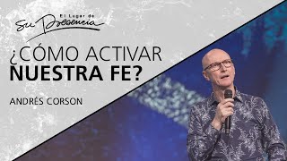 ¿Cómo activar nuestra fe? Andrés Corson  21 Junio 2020 | Prédicas Cristianas