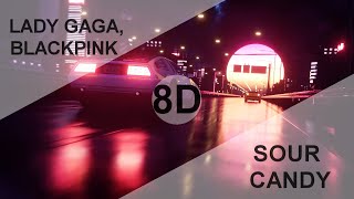 Lady Gaga, BLACKPINK - SOUR CANDY [8D USE HEADPHONE] 🎧