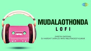 Video thumbnail of "Mudalaothonda - Lofi | Telugu Lofi Love Mixes | Shreya Ghoshal | Dj Harshit Shah| Sargema Open Stage"