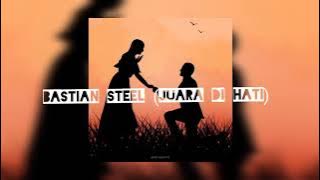 Bastian Steel ( juara di hati )lirik