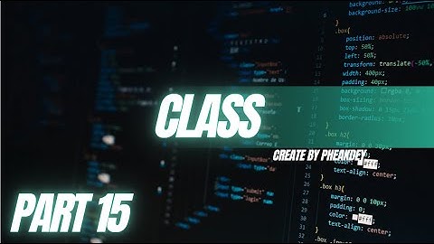 🔴Part 15 រៀន Class ក្នុង C++ | C++ Class & Object Full Lesson for Beginners