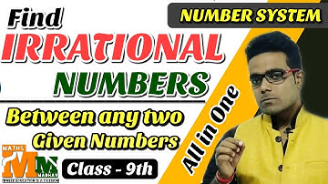 Find Irrational Numbers between any Two Given Numbers || Class 9th | CBSE AND ICSE || Maths Madhav