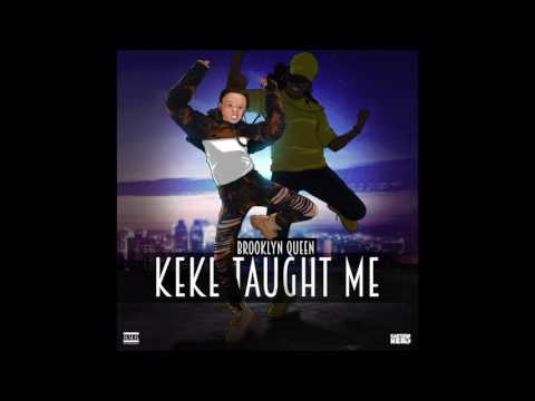 Brooklyn Queen "KeKe Taught Me" Audio