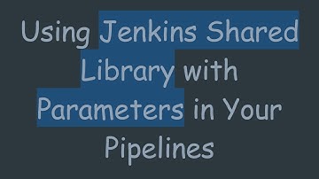 Using Jenkins Shared Library with Parameters in Your Pipelines